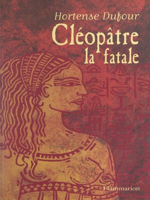 cover image of Cléopâtre, la fatale
